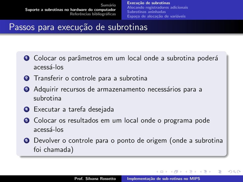 necessários para a subrotina 4 Executar a tarefa desejada 5 Colocar os resultados em um local