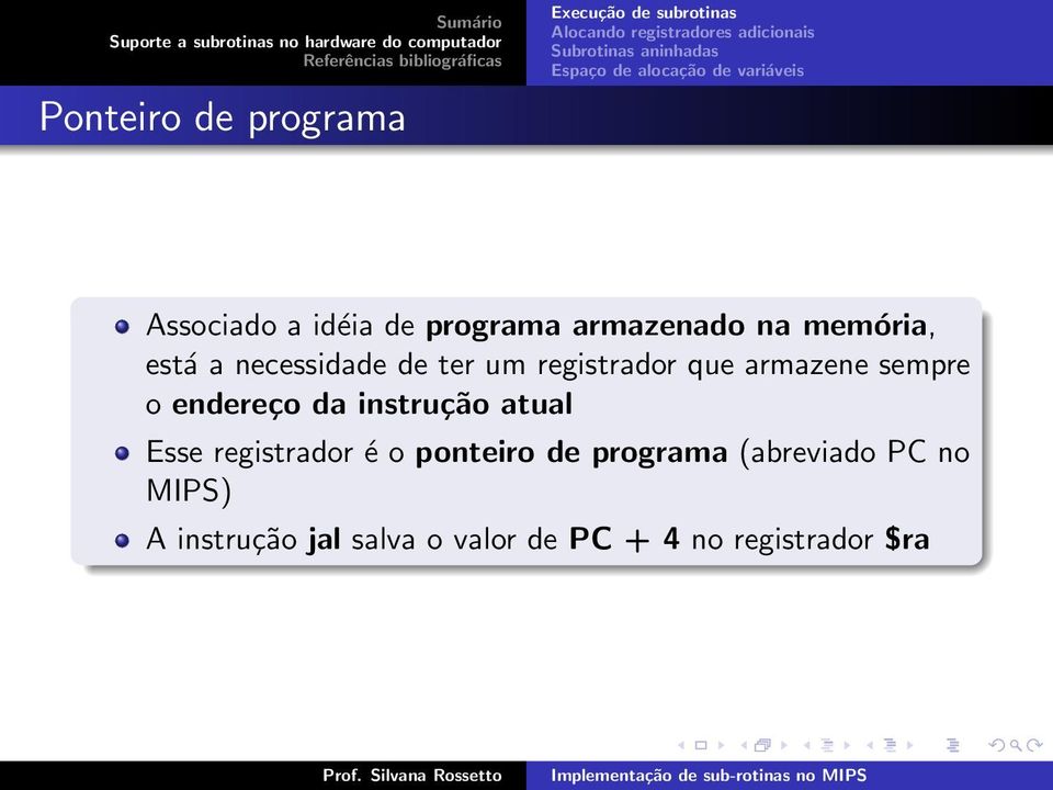 endereço da instrução atual Esse registrador é o ponteiro de programa