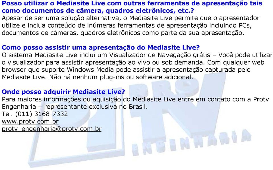 eletrônicos como parte da sua apresentação. Como posso assistir uma apresentação do Mediasite Live?