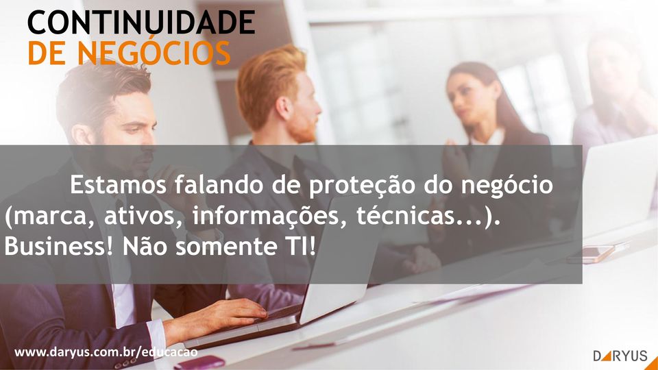 ativos, informações, técnicas...).