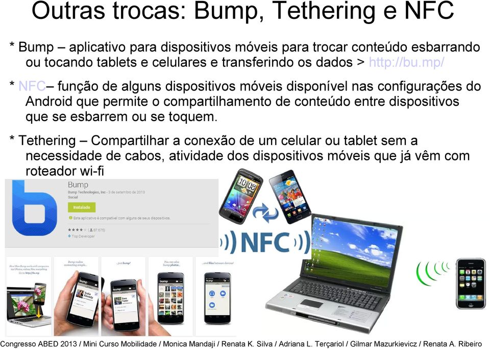 mp/ * NFC função de alguns dispositivos móveis disponível nas configurações do Android que permite o compartilhamento de