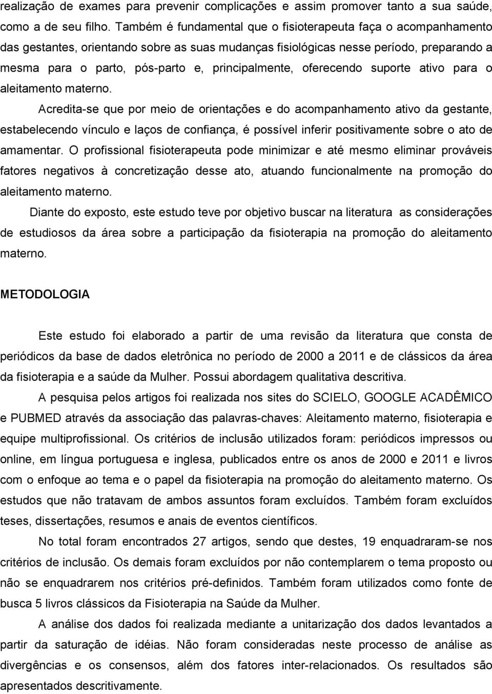 principalmente, oferecendo suporte ativo para o aleitamento materno.