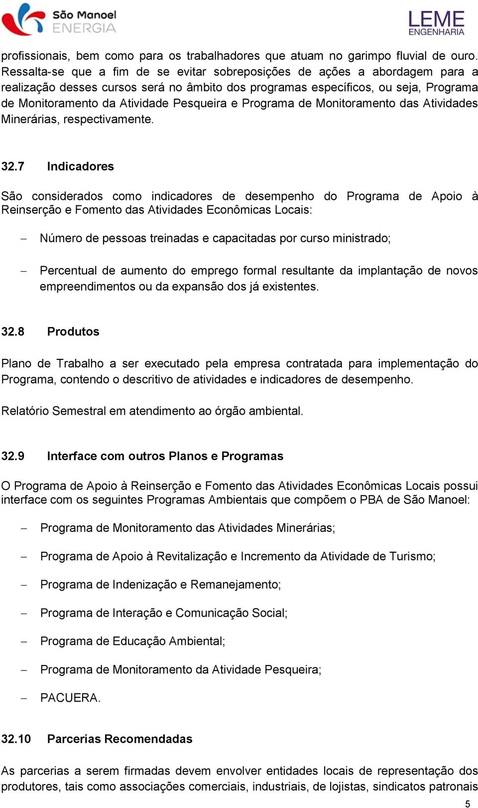 Pesqueira e Programa de Monitoramento das Atividades Minerárias, respectivamente. 32.