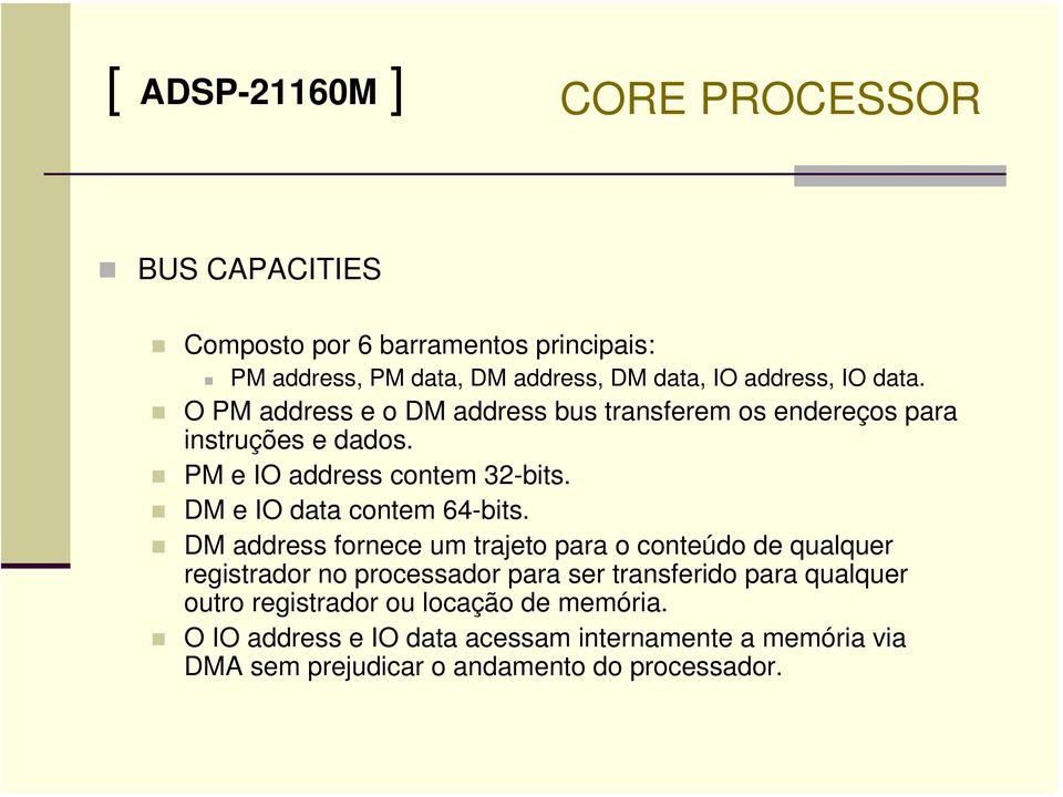DM e IO data contem 64-bits.