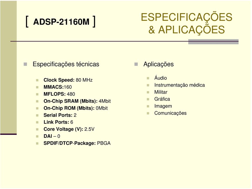 ROM (Mbits): 0Mbit Serial Ports: 2 Link Ports: 6 Core Voltage (V): 2.