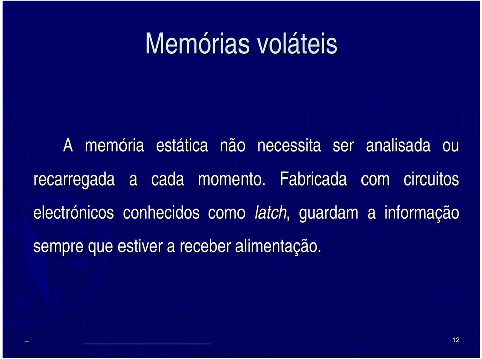 Fabricada com circuitos electrónicos conhecidos como