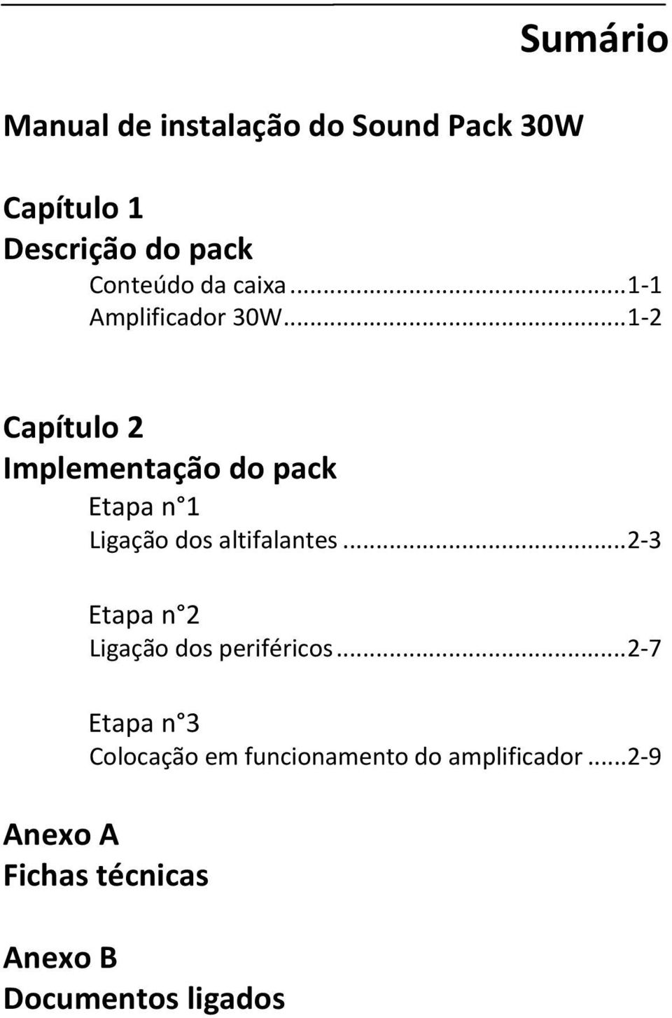 .. 1 2 Capítulo 2 Implementação do pack Etapa n 1 Ligação dos altifalantes.