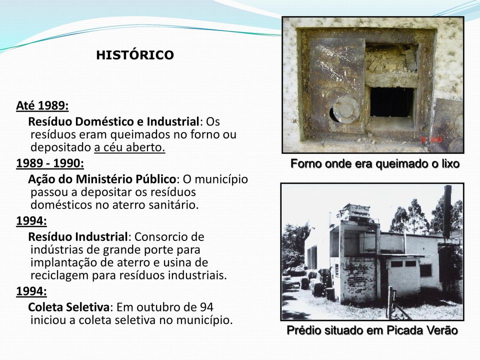 1994: Resíduo Industrial: Consorcio de indústrias de grande porte para implantação de aterro e usina de reciclagem para resíduos