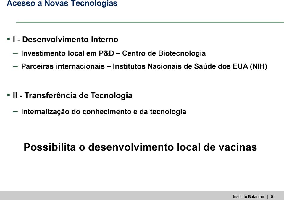 dos EUA (NIH) II - Transferência de Tecnologia Internalização do conhecimento e