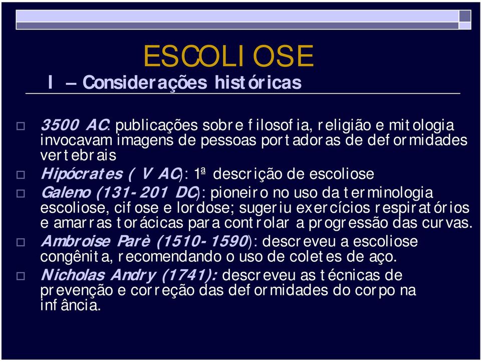 Hipócrates ( V AC): 1ª descrição de escoliose!