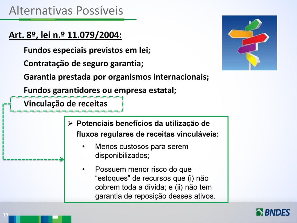 internacionais; Fundos garantidores ou empresa estatal; Vinculação de receitas Potenciais benefícios da utilização de