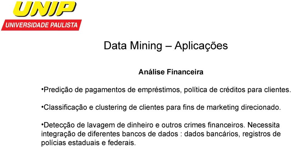 Classificação e clustering de clientes para fins de marketing direcionado.