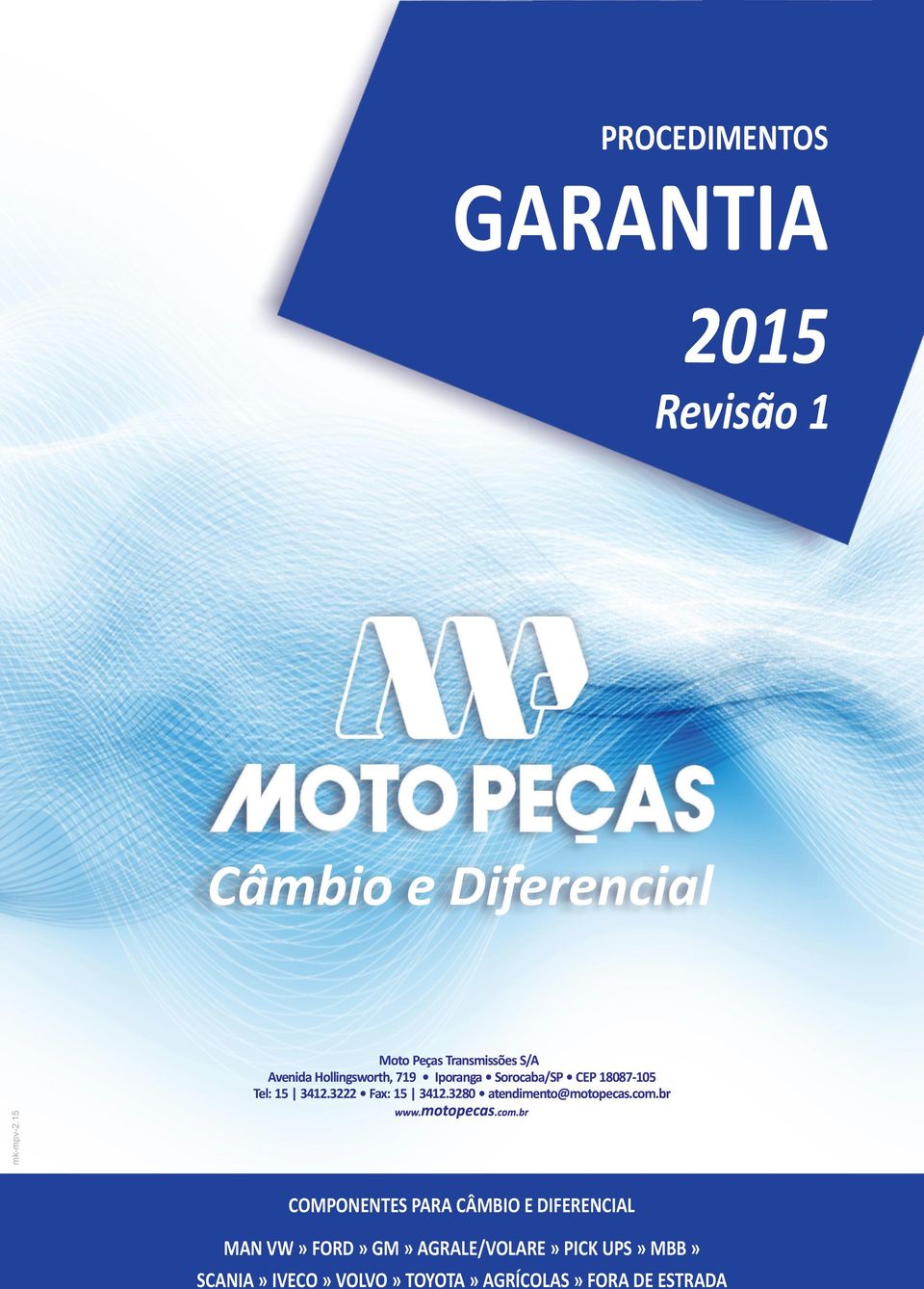 18087-105 Tel: 15 3412.3222 Fax: 15 3412.3280 atendimento@motopecas.com.