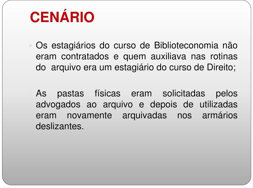 Direito; As pastas físicas eram solicitadas pelos advogados ao arquivo