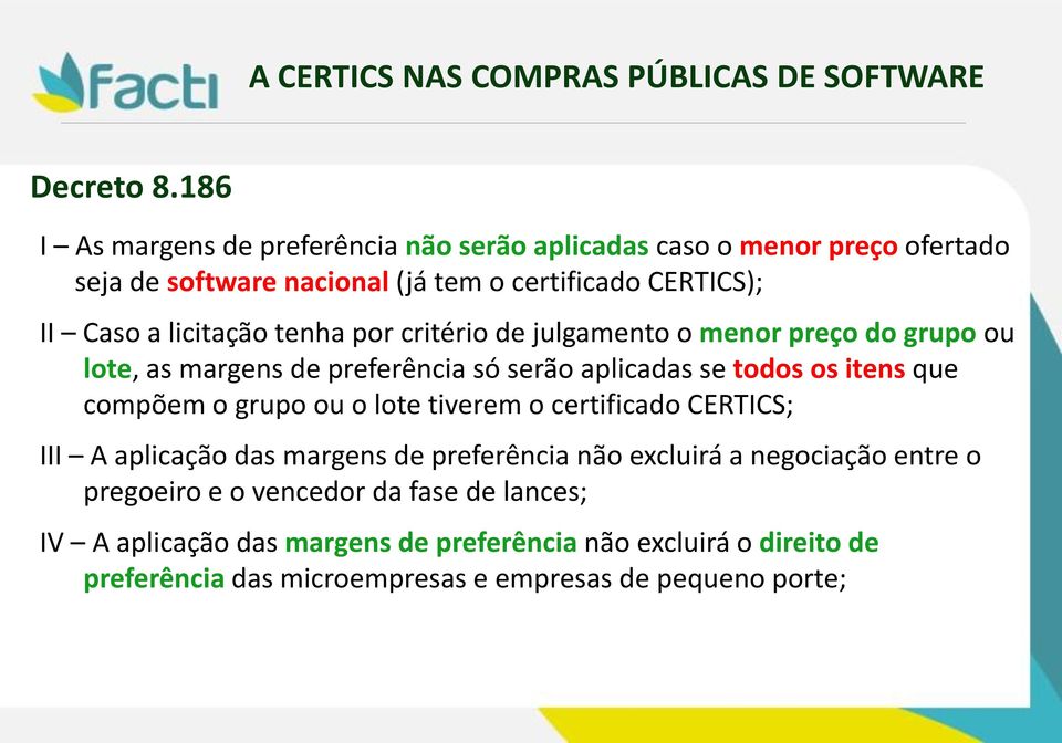 licitação tenha por critério de julgamento o menor preço do grupo ou lote, as margens de preferência só serão aplicadas se todos os itens que compõem