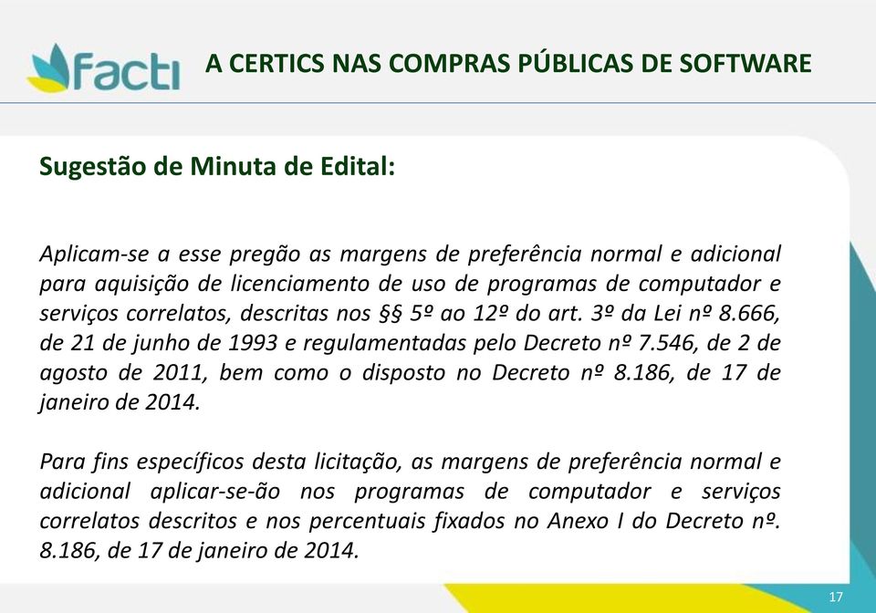 546, de 2 de agosto de 2011, bem como o disposto no Decreto nº 8.186, de 17 de janeiro de 2014.