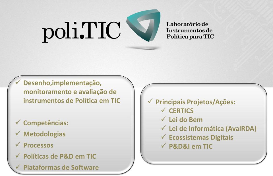 em TIC Plataformas de Software Principais Projetos/Ações: CERTICS Lei