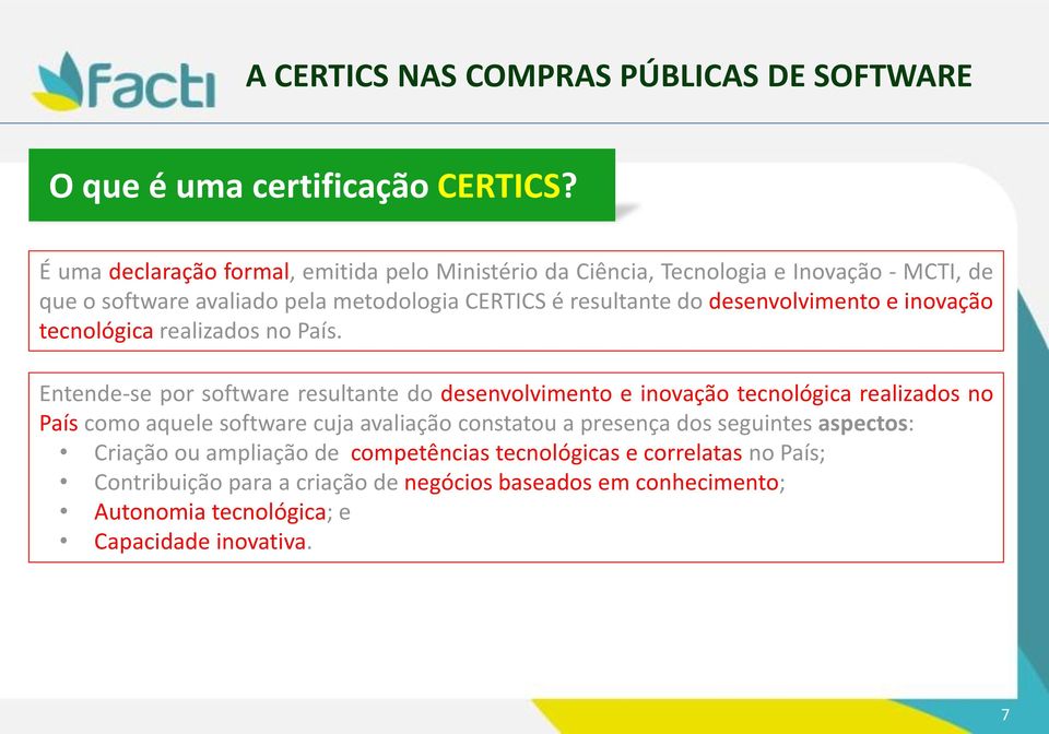 resultante do desenvolvimento e inovação tecnológica realizados no País.