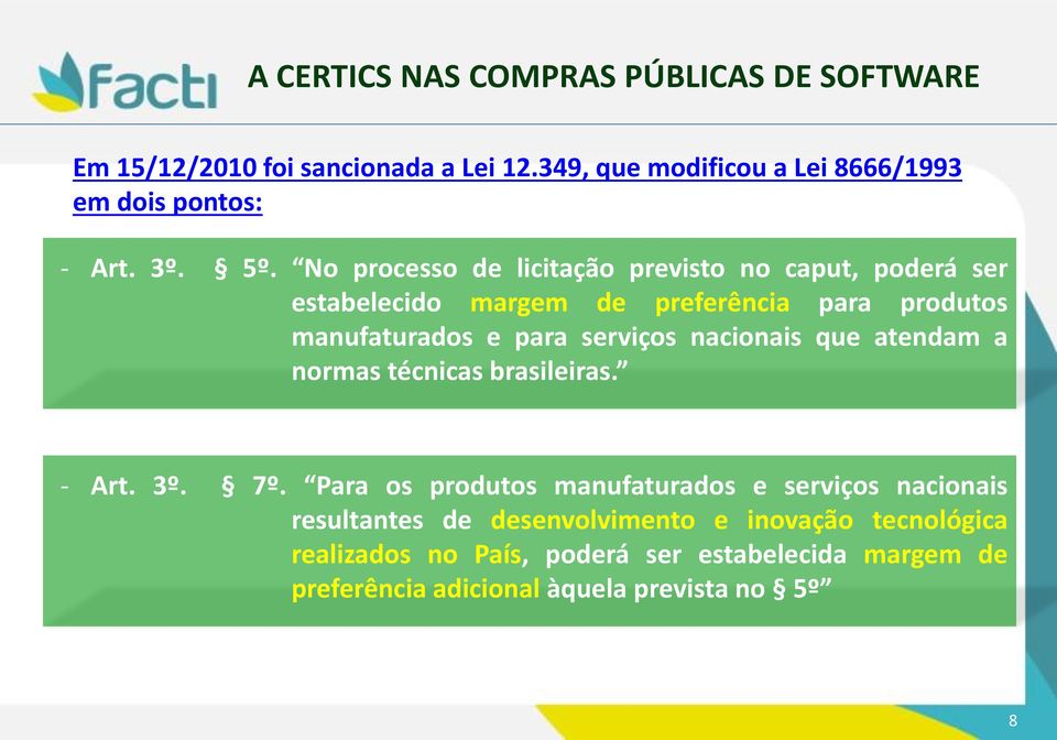 serviços nacionais que atendam a normas técnicas brasileiras. - Art. 3º. 7º.