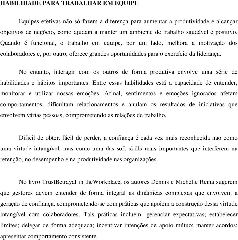 No entanto, interagir com os outros de forma produtiva envolve uma série de habilidades e hábitos importantes.