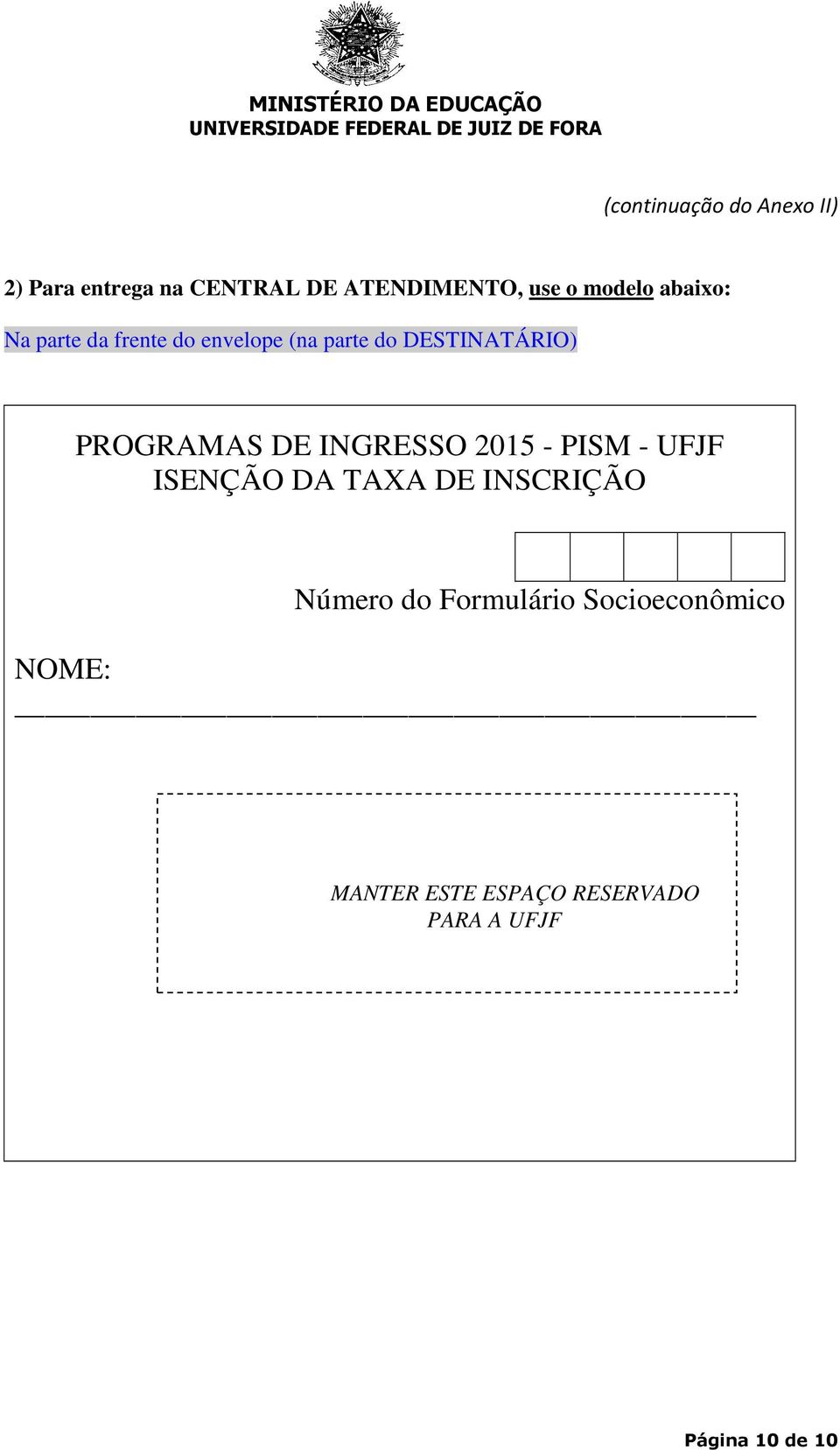 PROGRAMAS DE INGRESSO 2015 - PISM - UFJF ISENÇÃO DA TAXA DE INSCRIÇÃO Número