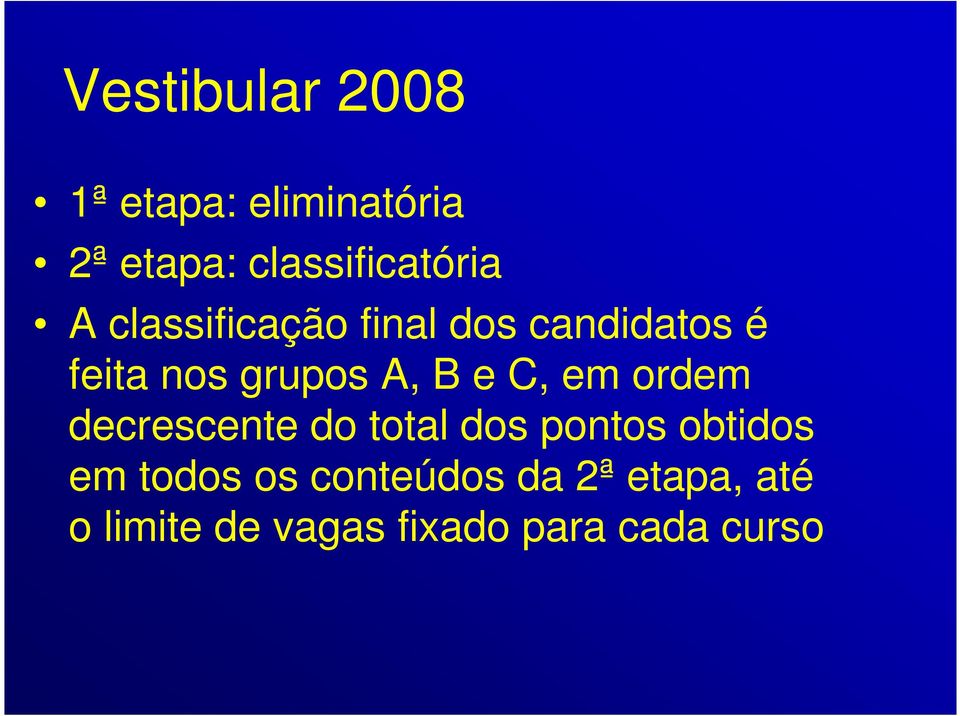 em ordem decrescente do total dos pontos obtidos em todos os