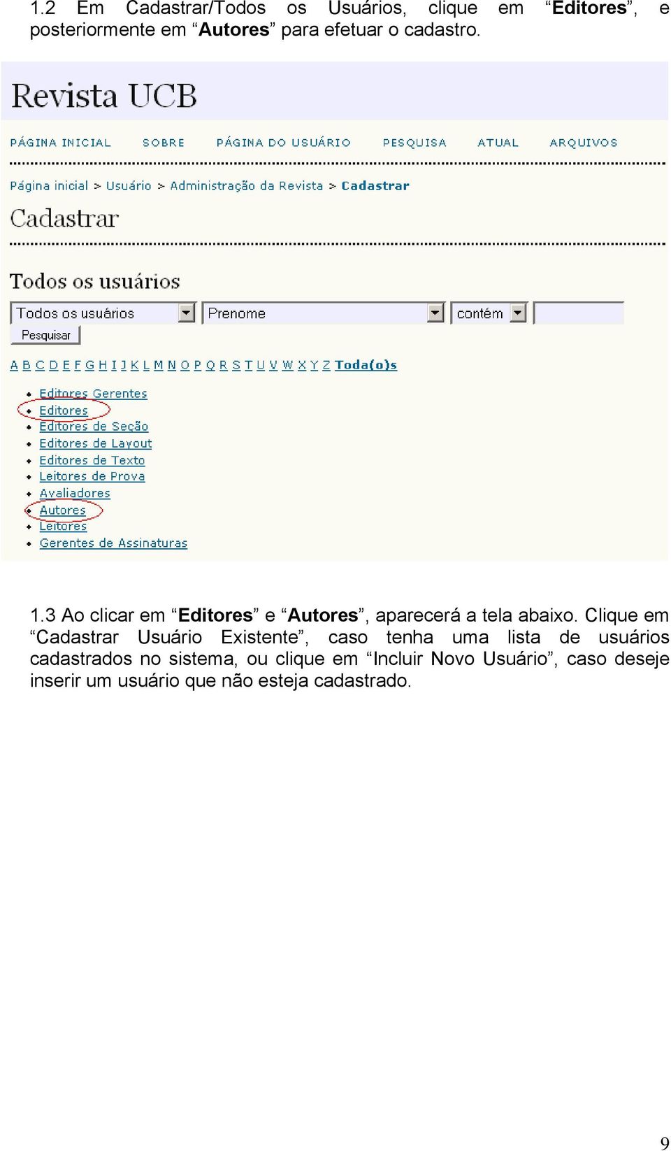 Clique em Cadastrar Usuário Existente, caso tenha uma lista de usuários cadastrados no