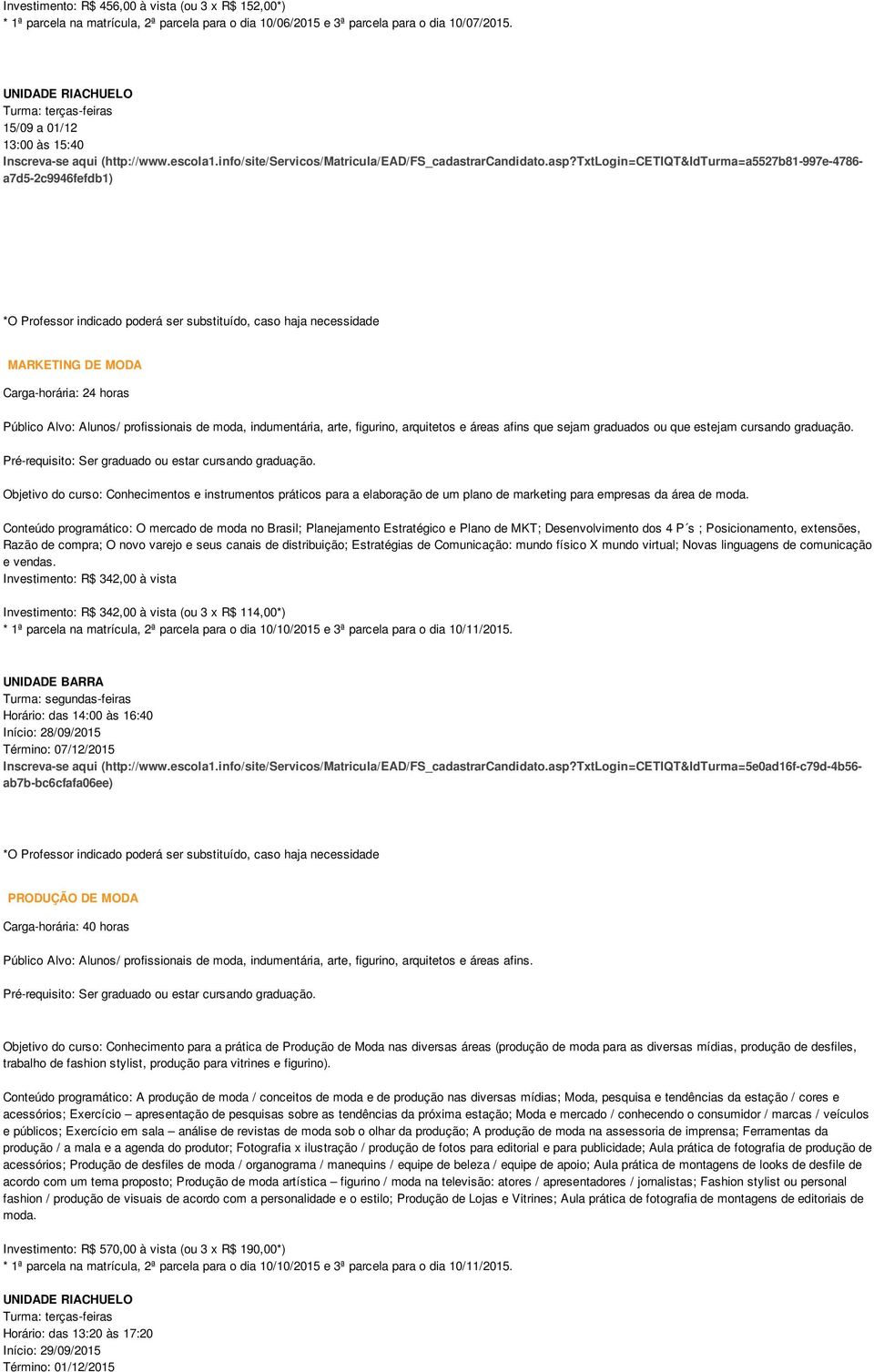 txtlogin=cetiqt&idturma=a5527b81-997e-4786- a7d5-2c9946fefdb1) MARKETING DE MODA Carga-horária: 24 horas Objetivo do curso: Conhecimentos e instrumentos práticos para a elaboração de um plano de