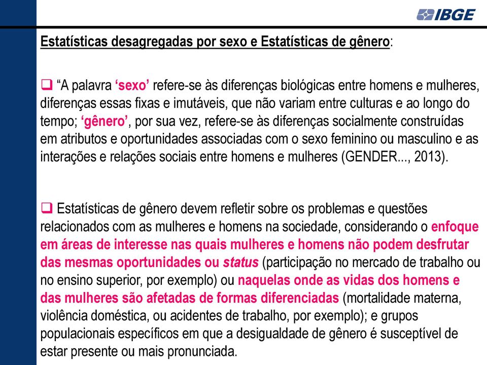 sociais entre homens e mulheres (GENDER..., 2013).