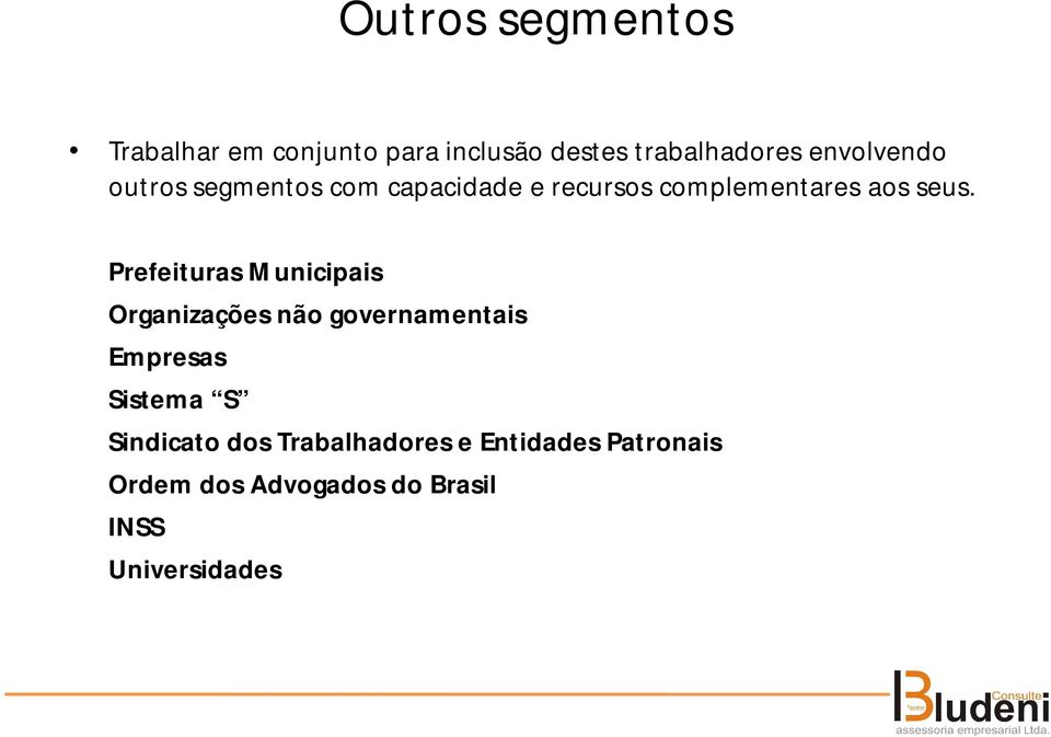 Prefeituras Municipais Organizações não governamentais Empresas Sistema S