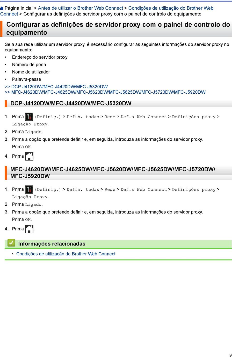 equipamento: Endereço do servidor proxy Número de porta Nome de utilizador Palavra-passe >> DCP-J4120DW/MFC-J4420DW/MFC-J5320DW >>