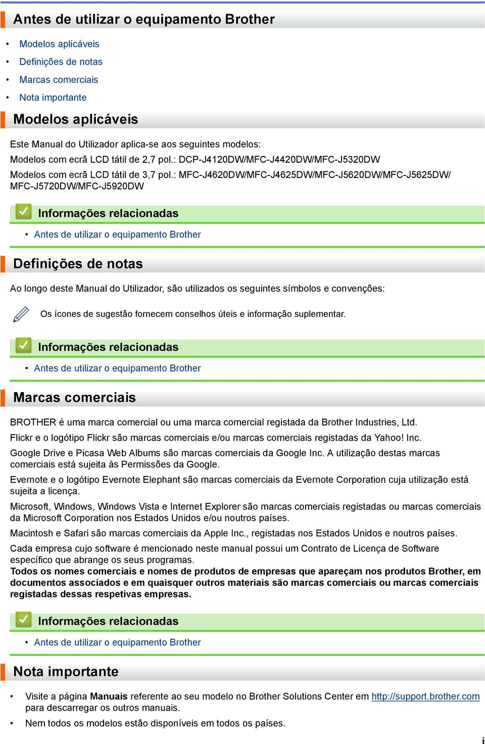 : MFC-J4620DW/MFC-J4625DW/MFC-J5620DW/MFC-J5625DW/ MFC-J5720DW/MFC-J5920DW Antes de utilizar o equipamento Brother Definições de notas Ao longo deste Manual do Utilizador, são utilizados os seguintes