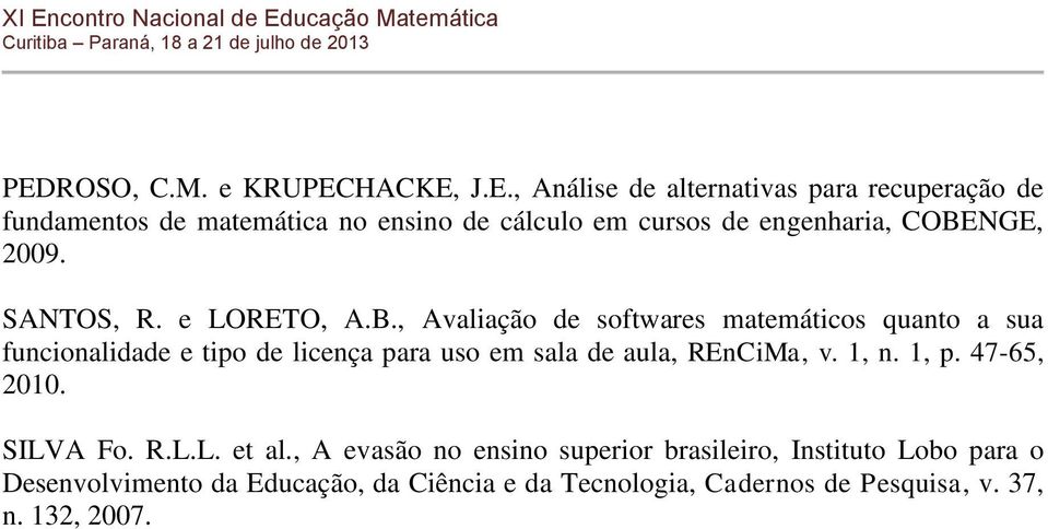 NGE, 2009. SANTOS, R. e LORETO, A.B.