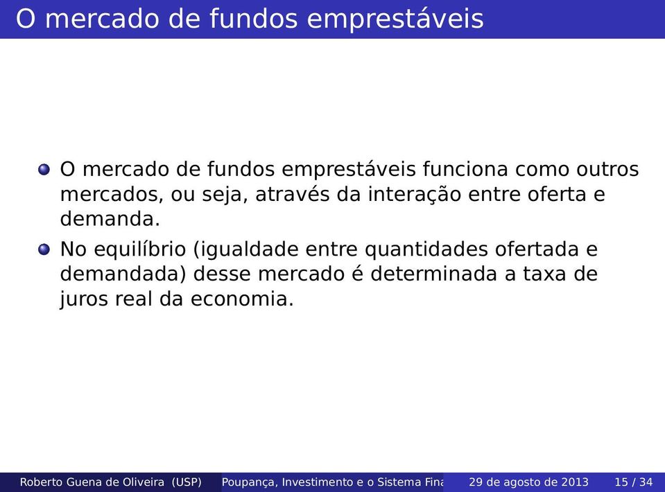 No equilíbrio (igualdade entre quantidades ofertada e demandada) desse mercado é