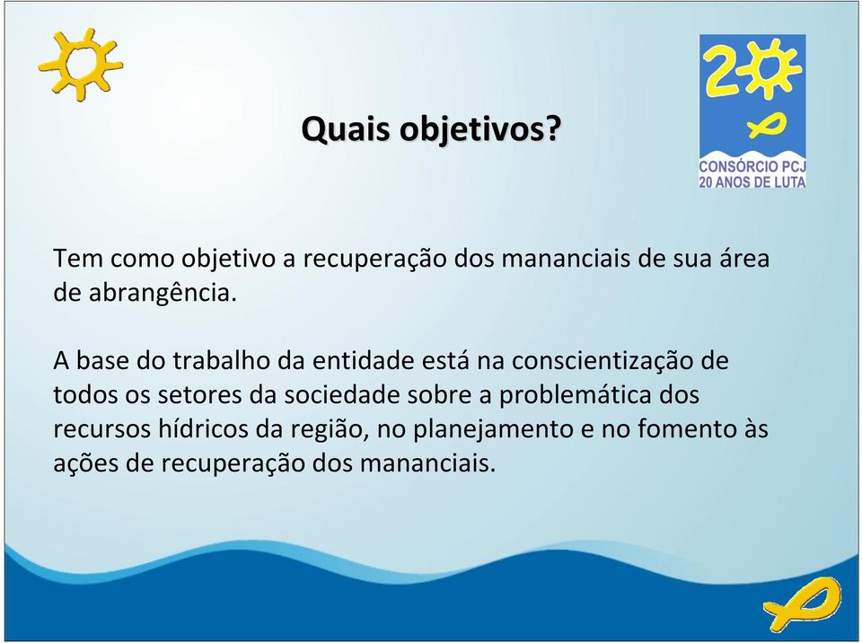 A base do trabalho da entidade está na conscientização de todos os setores