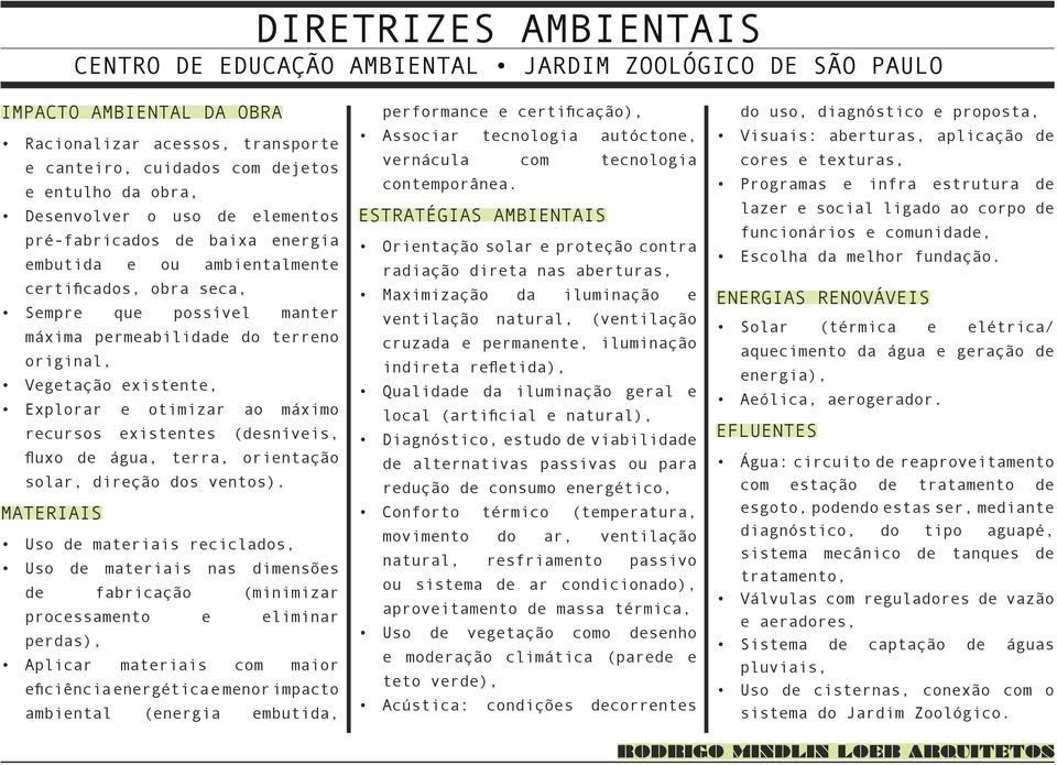 existente, Explorar e otimizar ao máximo recursos existentes (desníveis, fluxo de água, terra, orientação solar, direção dos ventos).