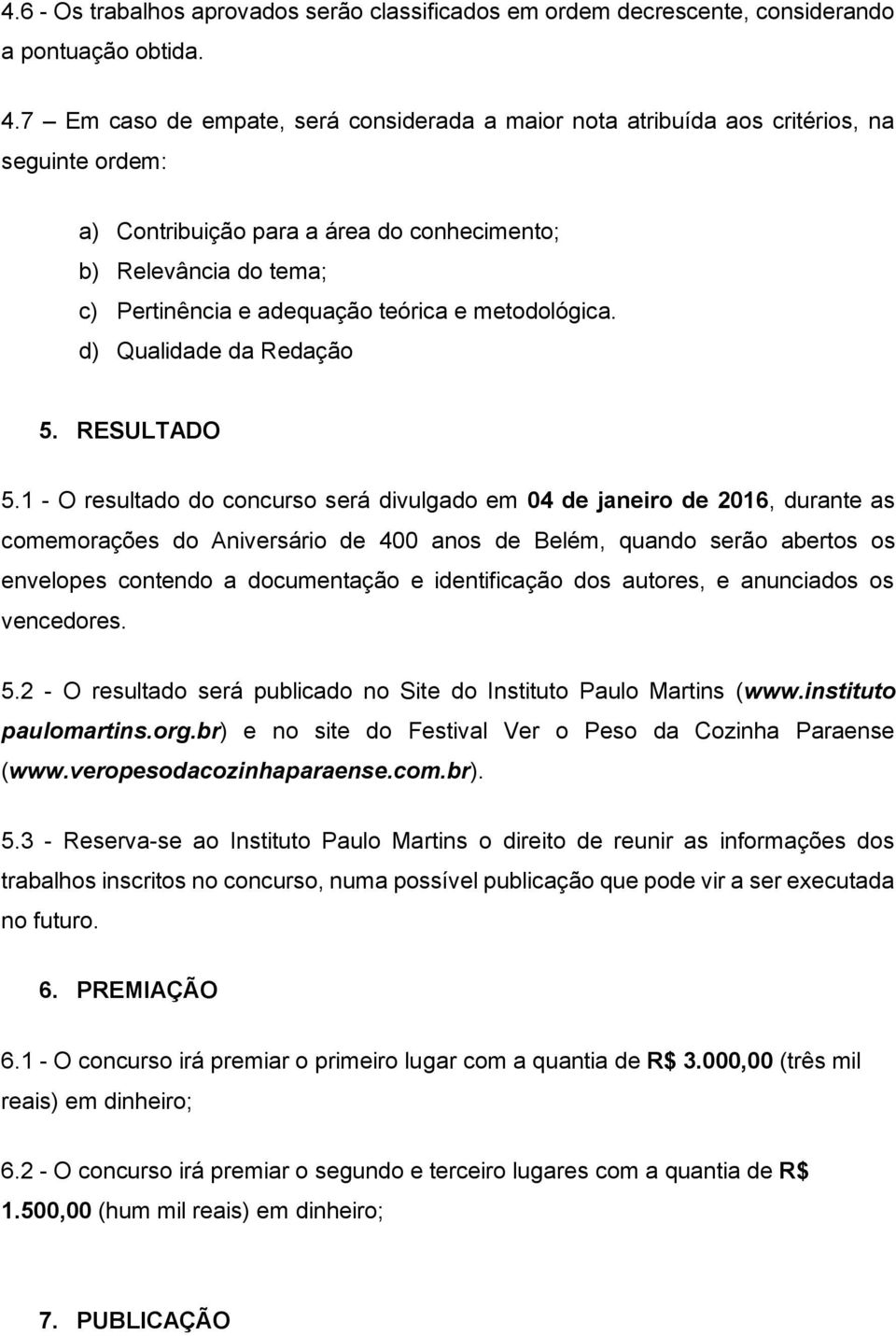 metodológica. d) Qualidade da Redação 5. RESULTADO 5.