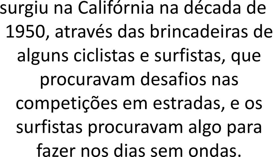 procuravam desafios nas competições em estradas, e