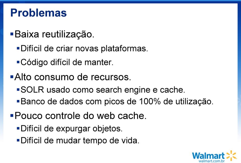 SOLR usado como search engine e cache.