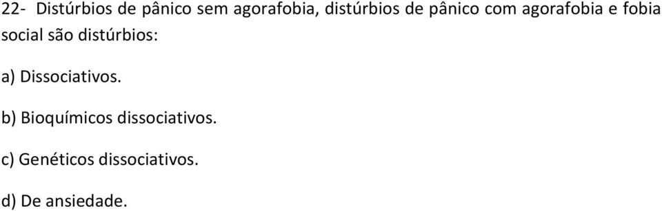 social são distúrbios: a) Dissociativos.