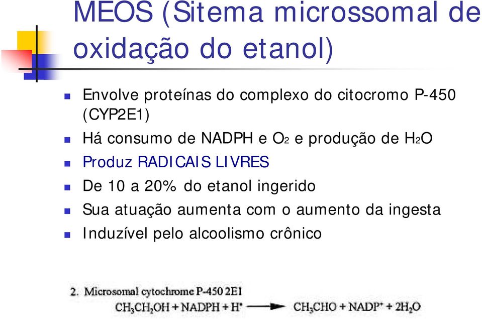 produção de H2O Produz RADICAIS LIVRES De 10 a 20% do etanol ingerido