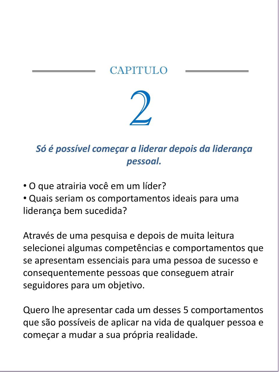 Através de uma pesquisa e depois de muita leitura selecionei algumas competências e comportamentos que se apresentam essenciais para uma