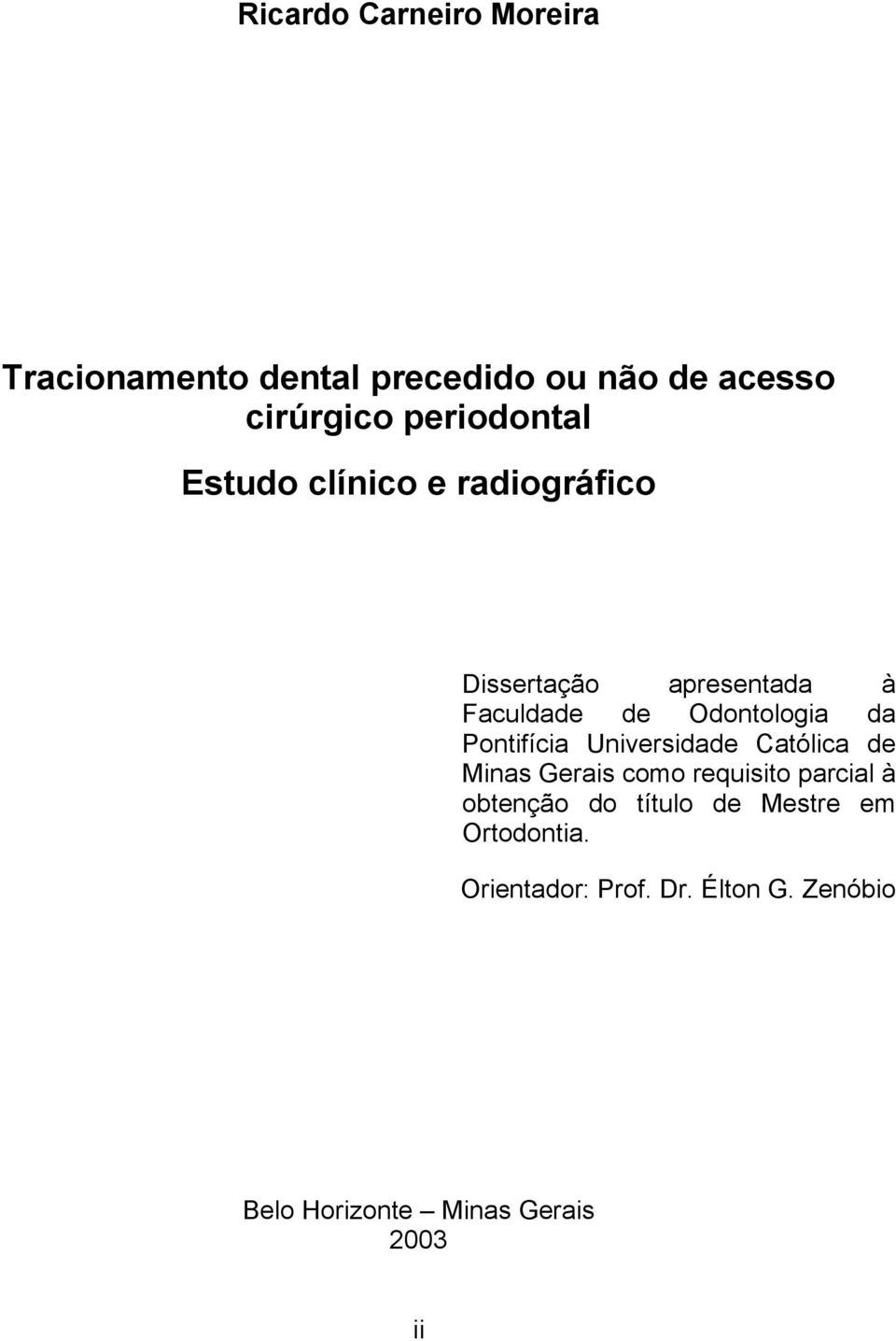 da Pontifícia Universidade Católica de Minas Gerais como requisito parcial à obtenção do