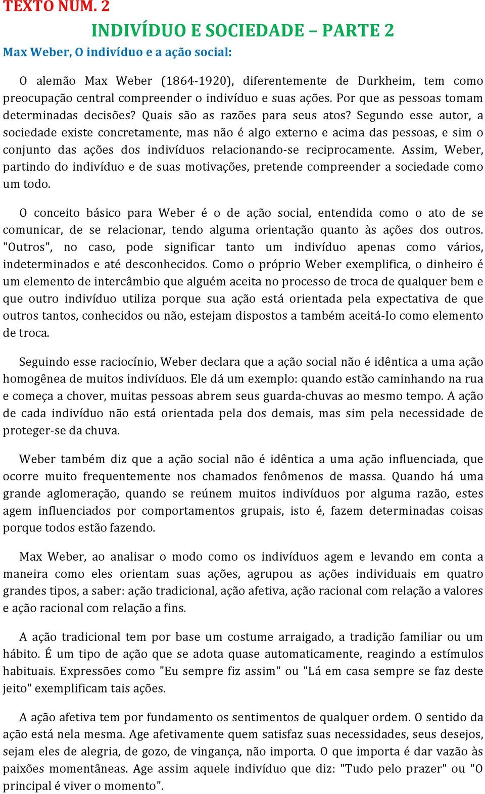 Por que as pessoas tomam determinadas decisões? Quais são as razões para seus atos?