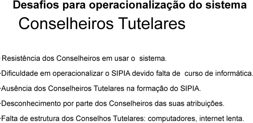 Ausência dos Conselheiros Tutelares na formação do SIPIA.