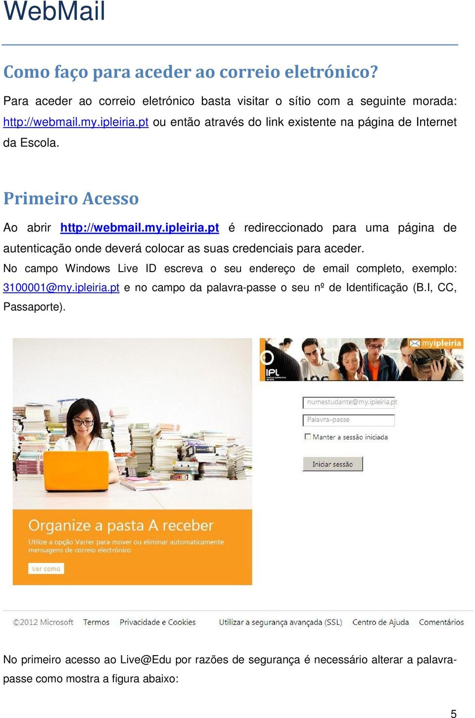 pt é redireccionado para uma página de autenticação onde deverá colocar as suas credenciais para aceder.