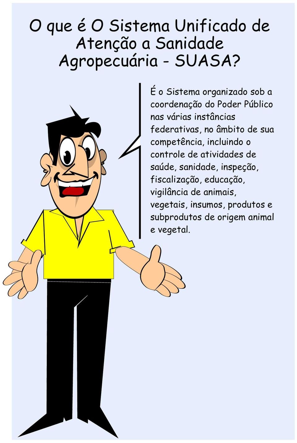 no âmbito de sua competência, incluindo o controle de atividades de saúde, sanidade,