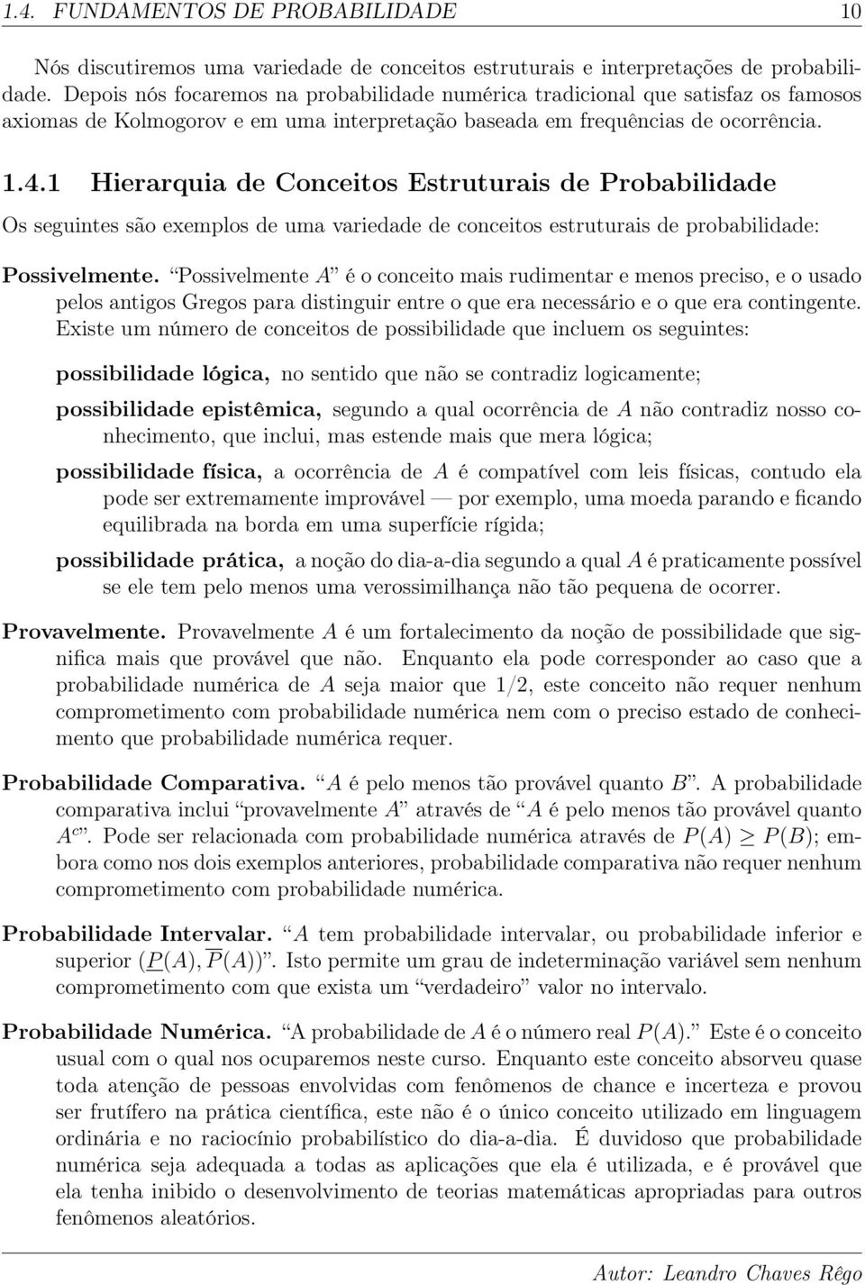 1 Hierarquia de Coceitos Estruturais de Probabilidade Os seguites são exemplos de uma variedade de coceitos estruturais de probabilidade: Possivelmete.
