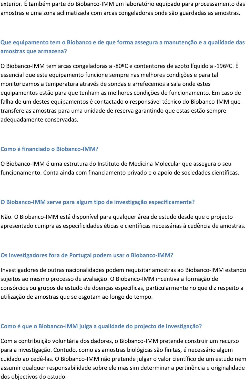 É essencial que este equipamento funcione sempre nas melhores condições e para tal monitorizamos a temperatura através de sondas e arrefecemos a sala onde estes equipamentos estão para que tenham as