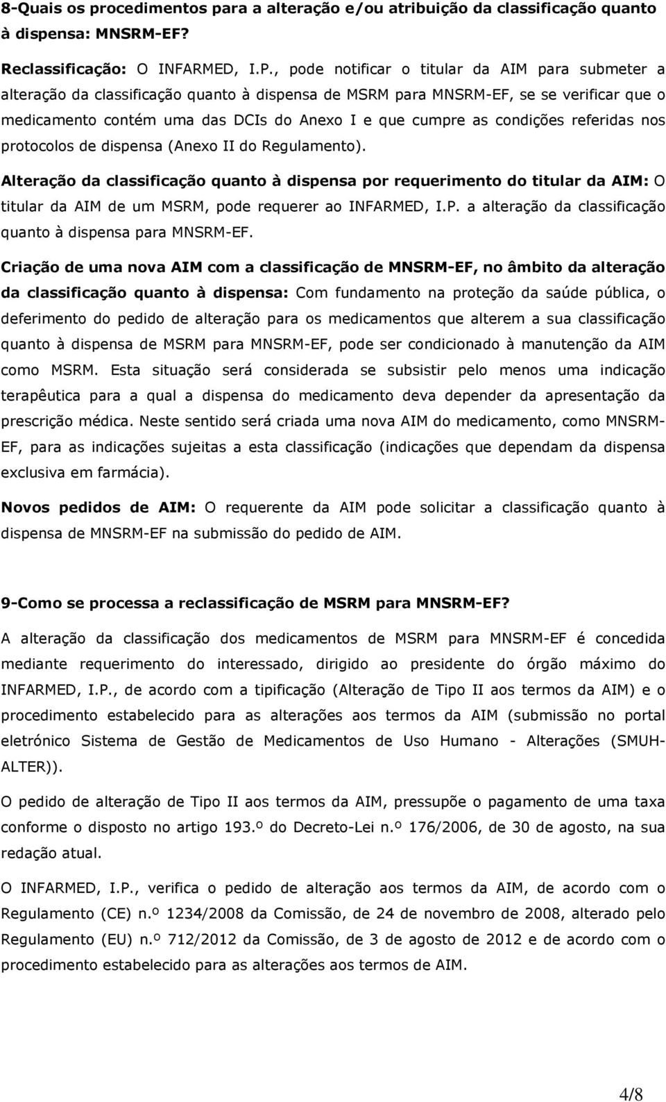 condições referidas nos protocolos de dispensa (Anexo II do Regulamento).